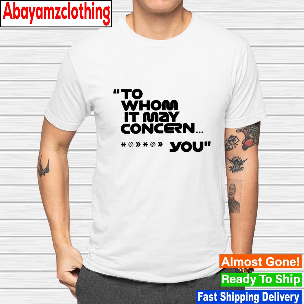 To Whom It May Concern You Star Wars shirt
