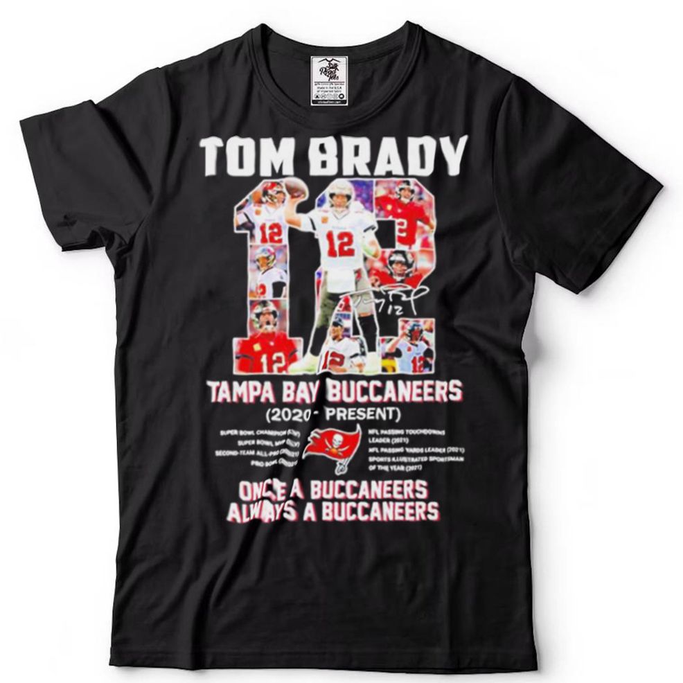 Tom Brady Tampa Bay Buccaneers 2020 Present Once A Buccaneers Always A Buccaneers Shirt