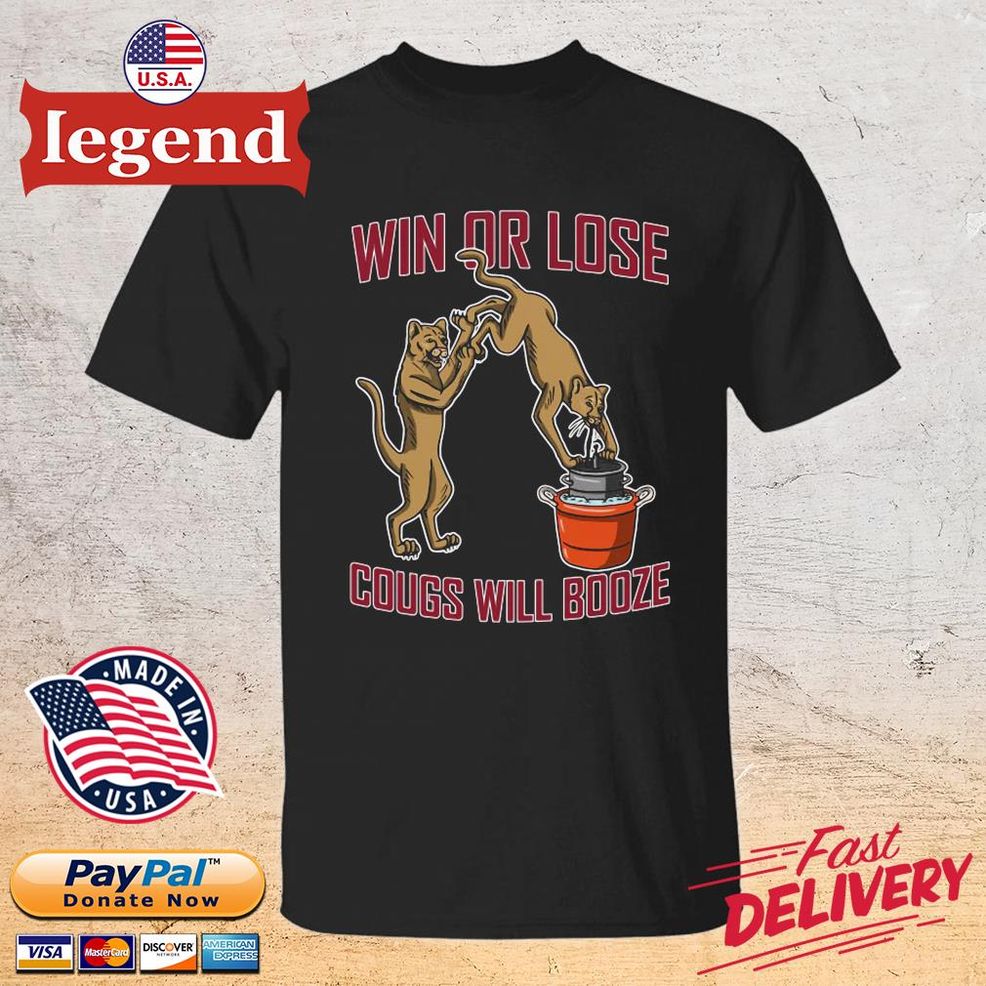 Top Win Or Lose Cougs Will Booze Shirt