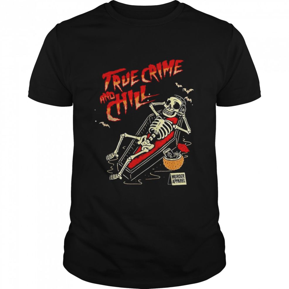 True Crime And Chill Skeleton T Shirt