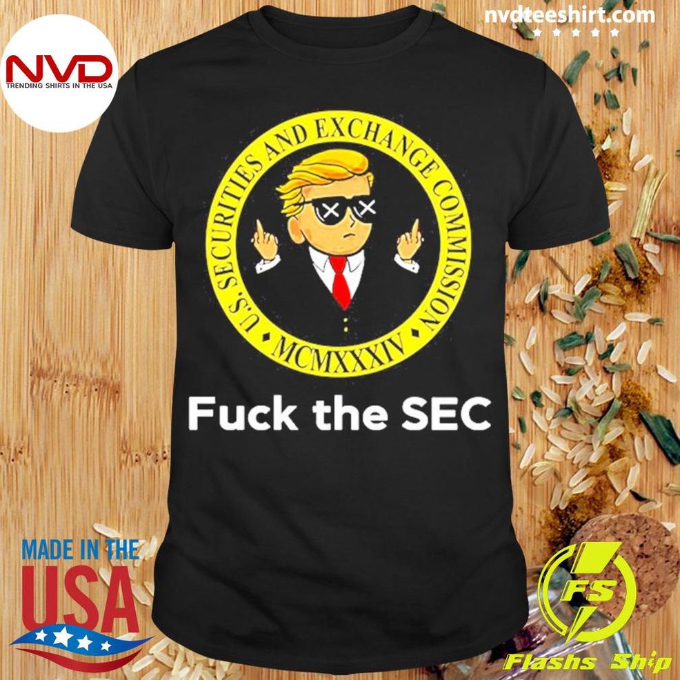 Trump Fuck The Sec Us Securities And Exchange Commission Shirt