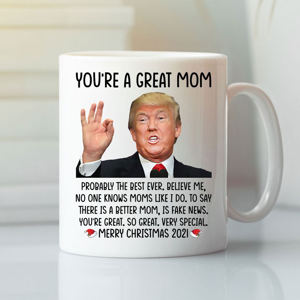 Trump You're A Great Mom Merry Christmas 2021 Mug