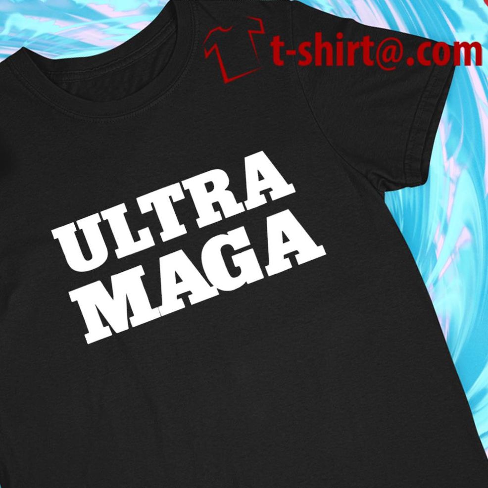 Ultra Maga 2022 T Shirt