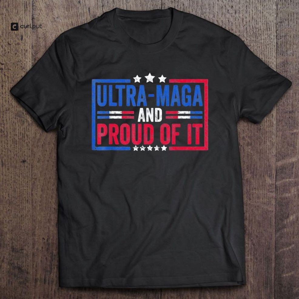 Ultra Maga And Proud Of It Anti Bide