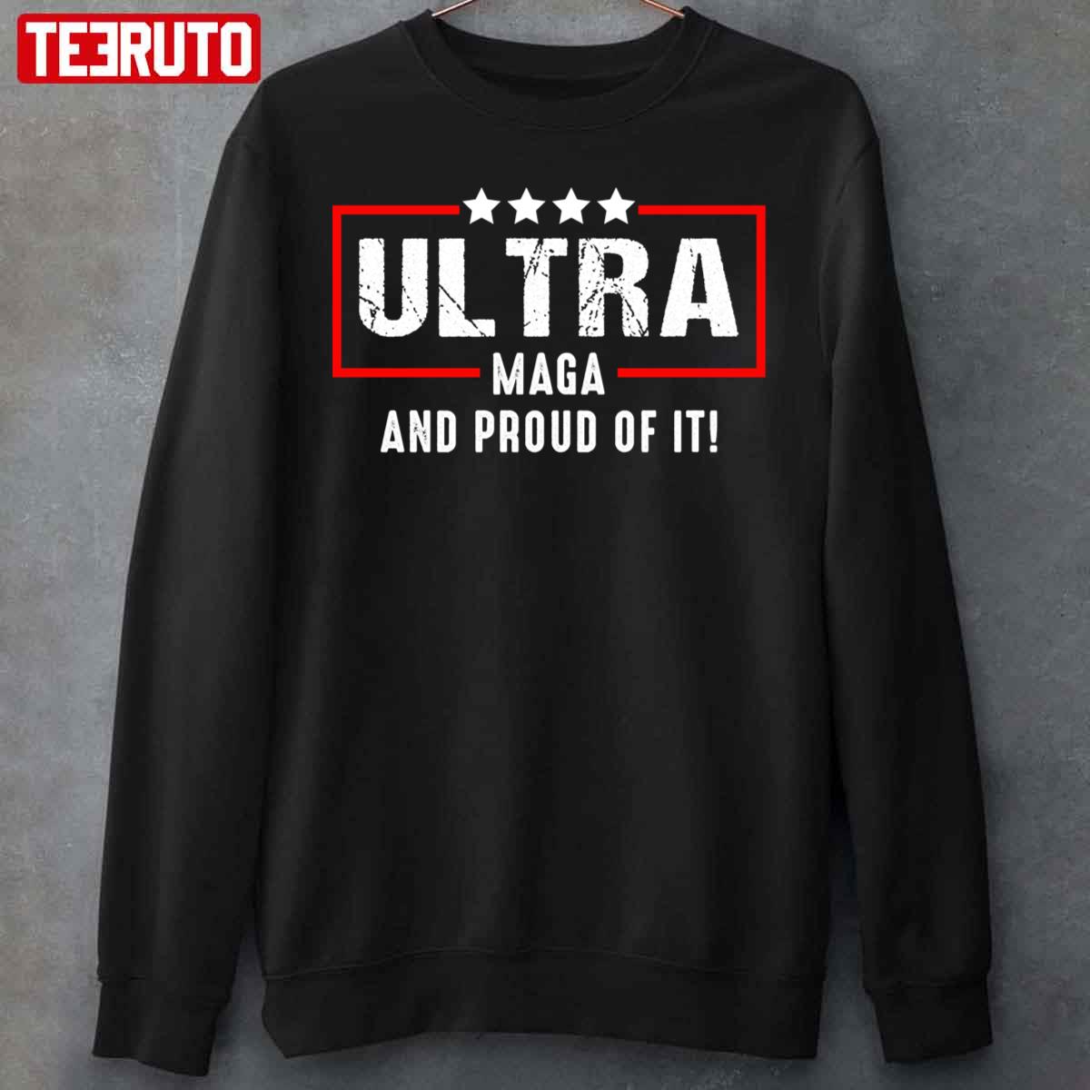 Ultra Maga And Proud Of It Unisex Sweatshirt