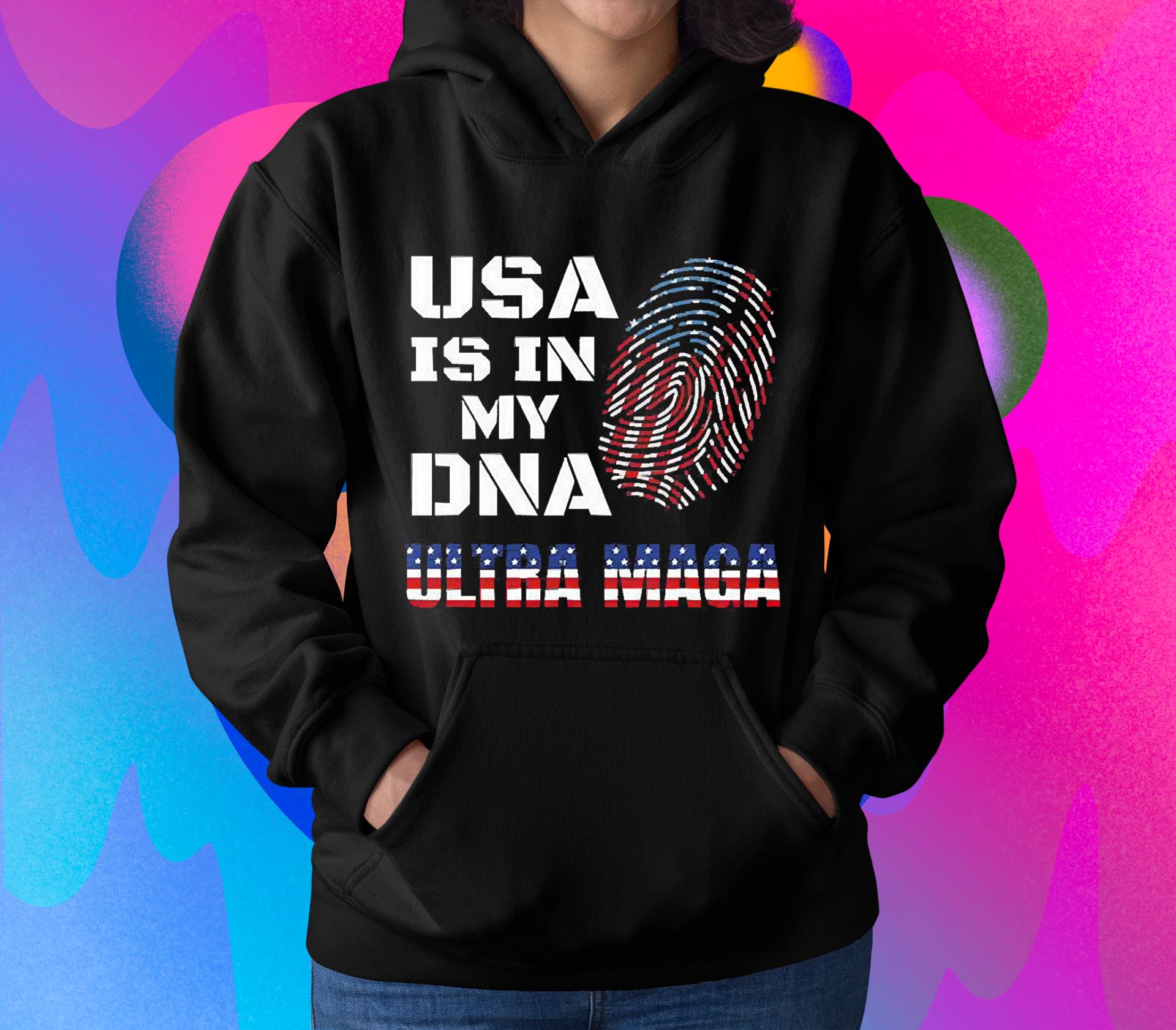 Ultra Maga USA is in my DNA proud American Shirt