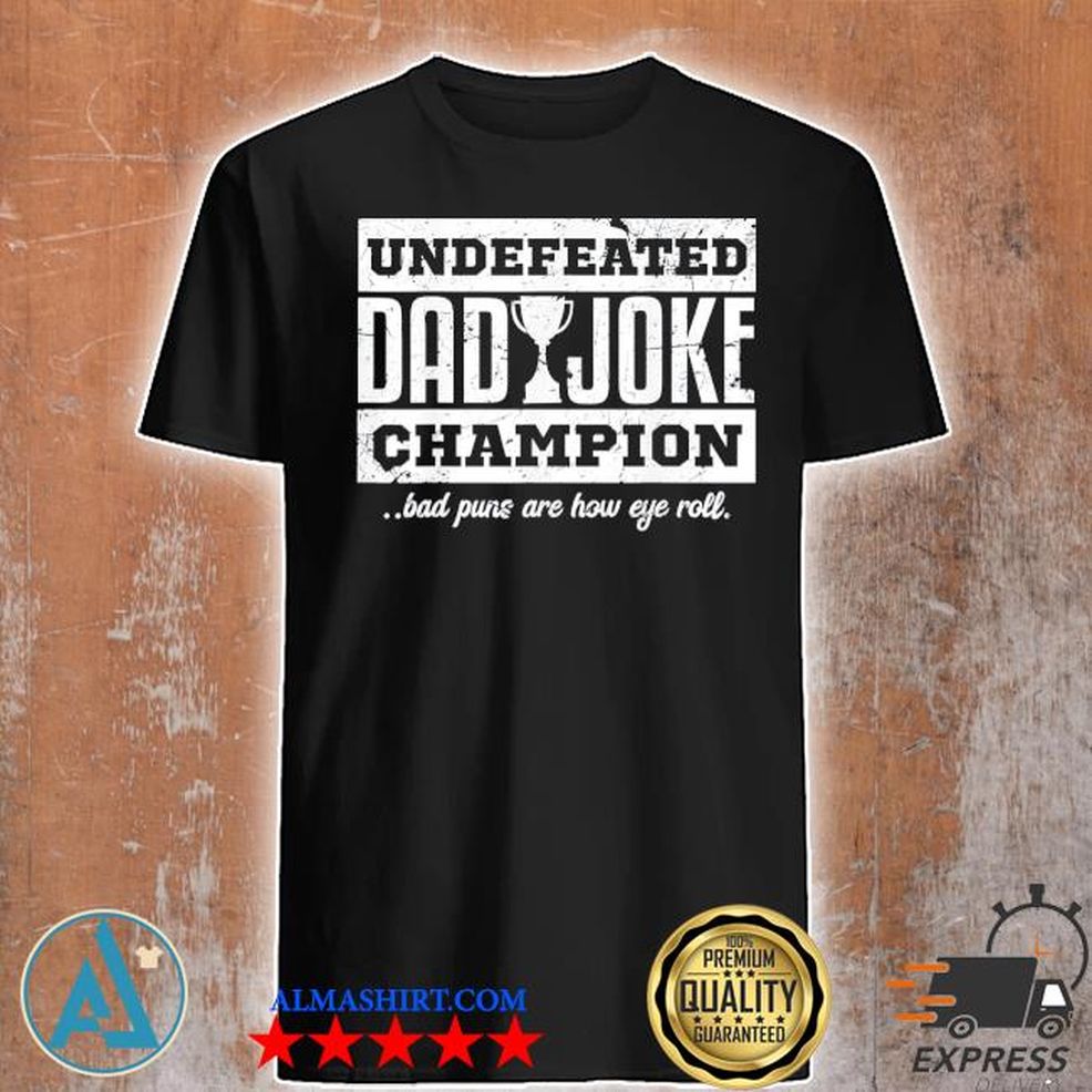 Undefeated Dad Joke Champion Father Shirt