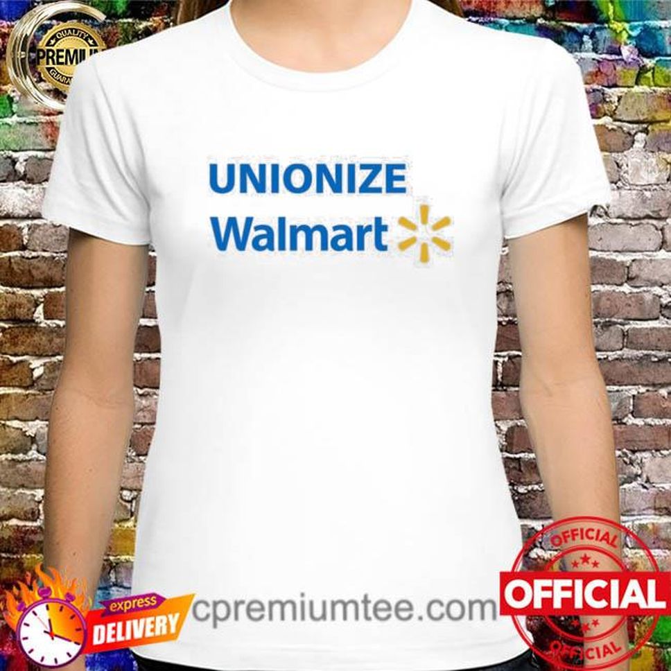 Unionize Walmart New 2022 Shirt