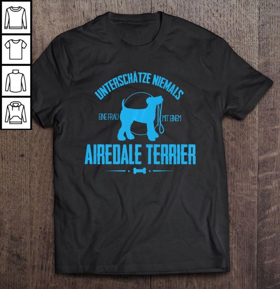 Unterschätze Niemals Eine Frau Airedale Terrier Tshirt Damen Tee Shirt