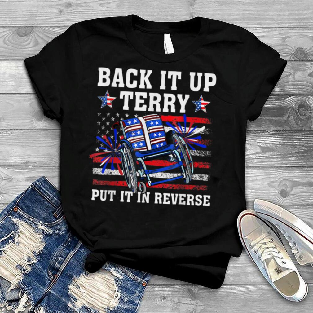 US Flag Back It Up Terry Put It In Reverse Funny 4th Of July T Shirt