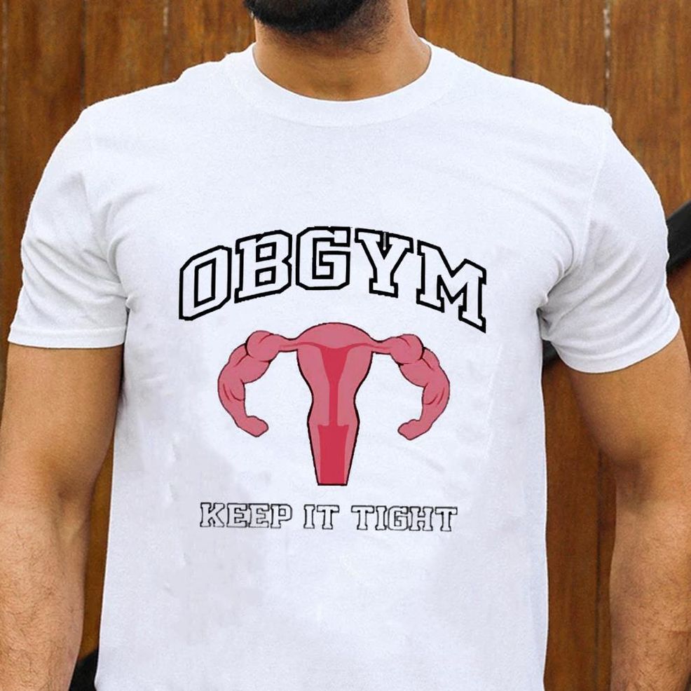Uterus Obgym Keep It Tight Shirt
