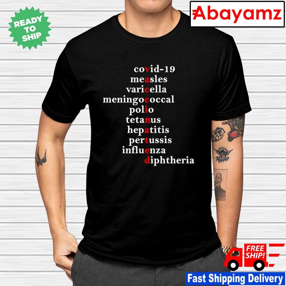 Vaccimated Covid 19 Measles Varicella Meningococcal Polio Tetanus Hepatitis Pertussis Influenza Diphtheria Shirt