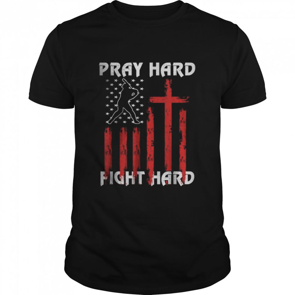 Vintage Flag Pray Hard, Fight Hard Gift Father Play Baseball T Shirt