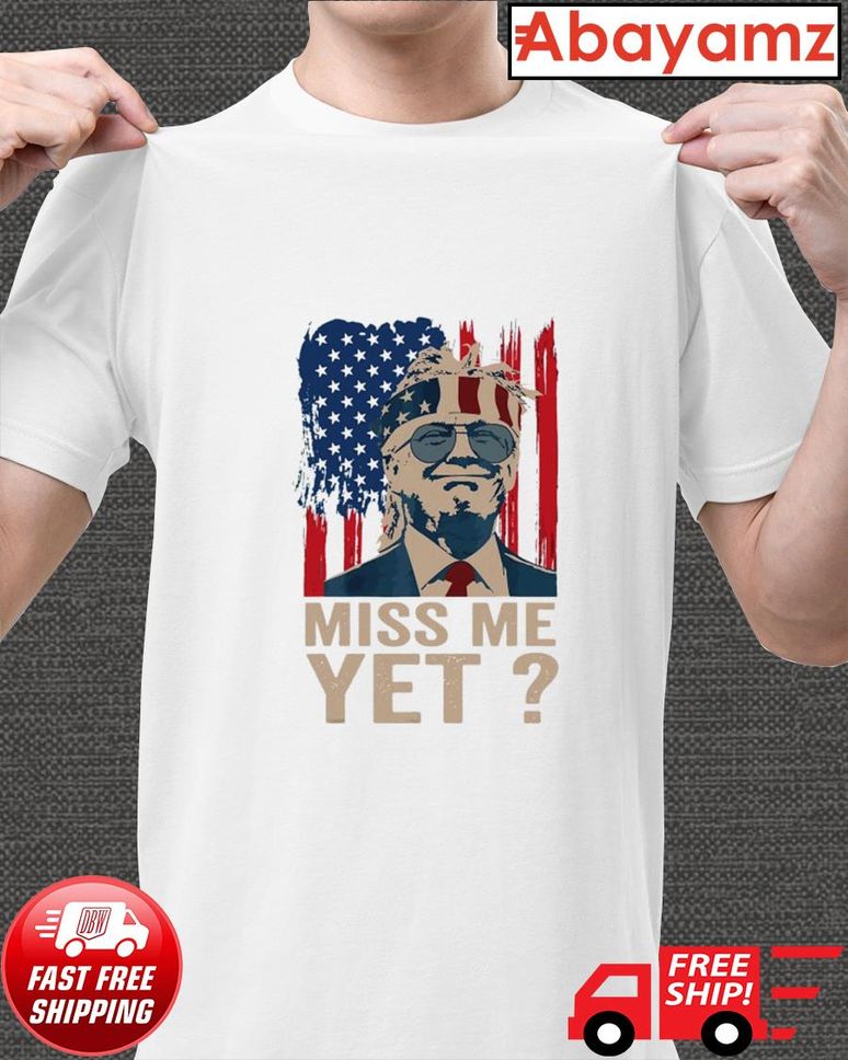 Vintage Miss Me Yet Election 2024 Trump American Flag Shirt
