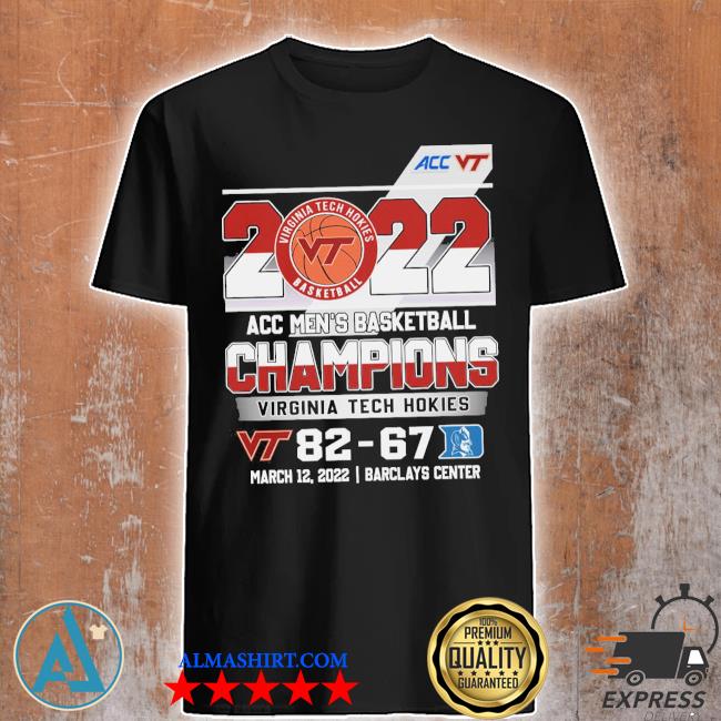 Virginia Tech Hokies vs Duke Blue Devils 82-67 Acc Men’s Basketball Champions 2022 shirt