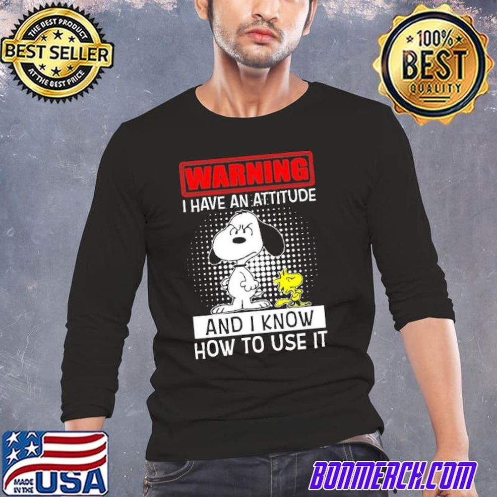 Warning I Have An Attitude And I Know How To Use It Snoopy Shirt