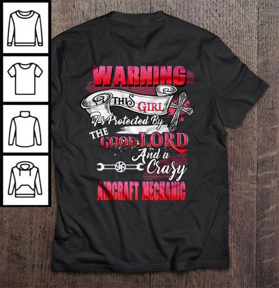 Warning This Girl Is Protected By The Good Lord And A Crazy Aircraft Mechanic TShirt