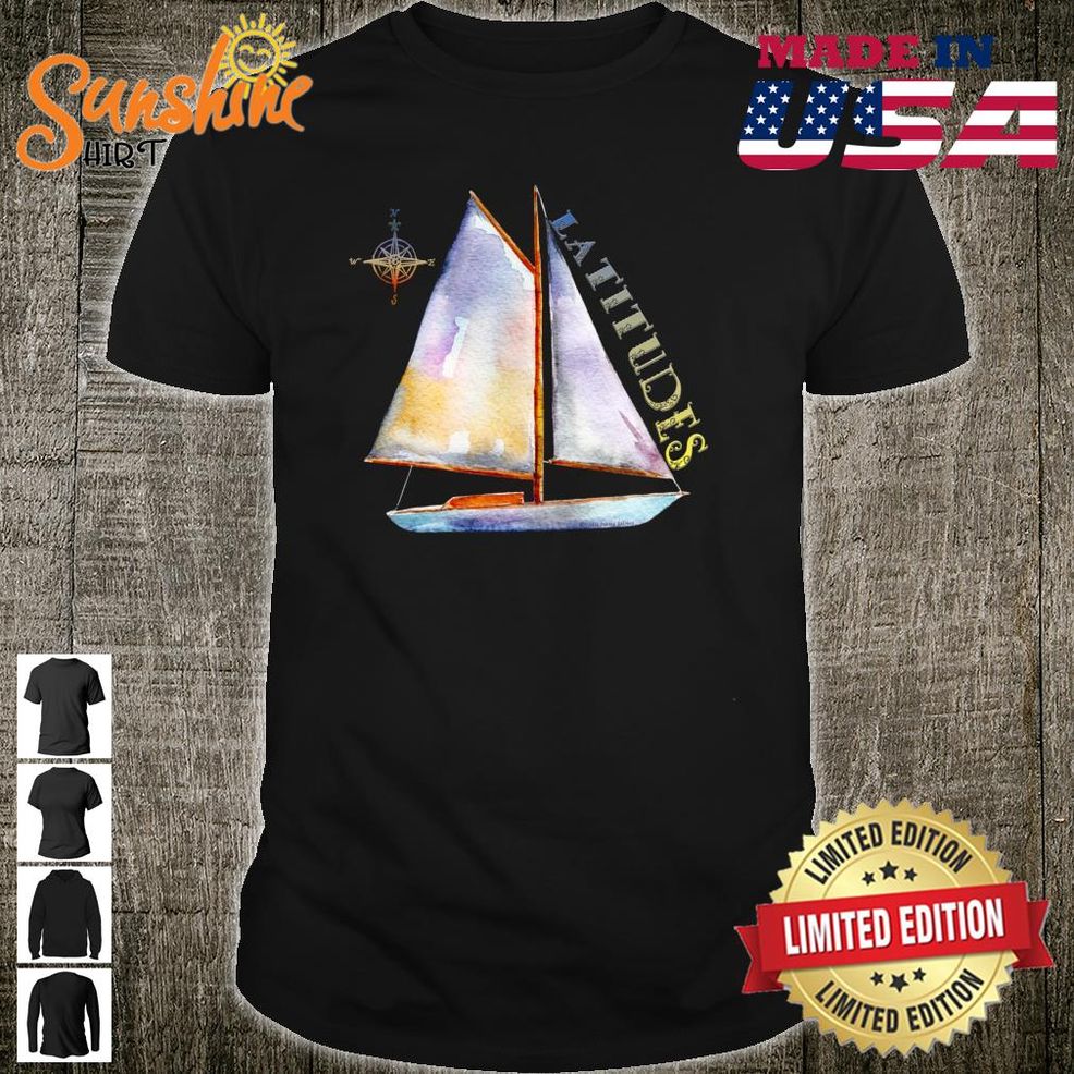 Watercolor Sailboat With Compass And LATITUDES Sailing Shirt