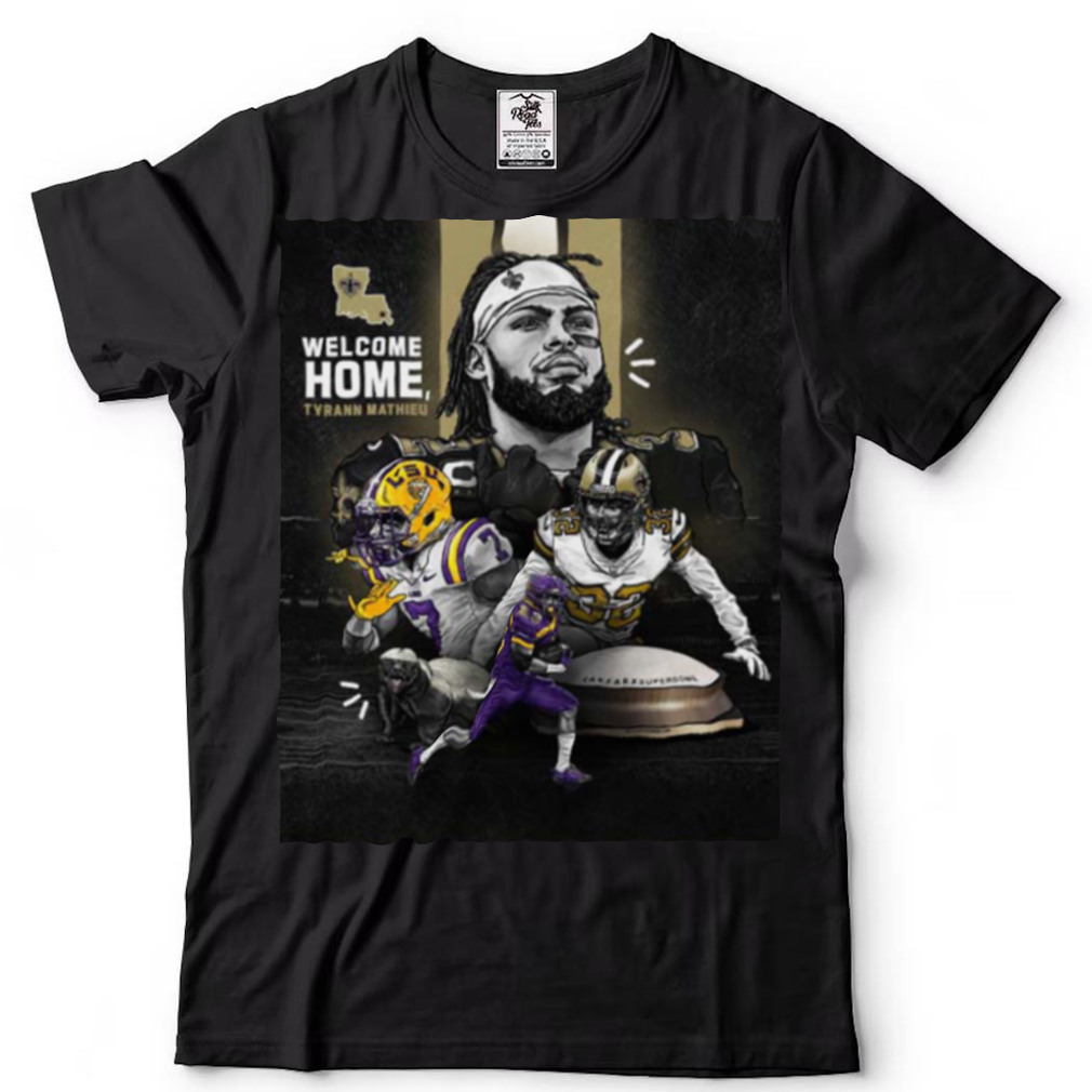 Welcome Home Tyrann Mathieu 32 New Orleans Saints NFL T Shirt