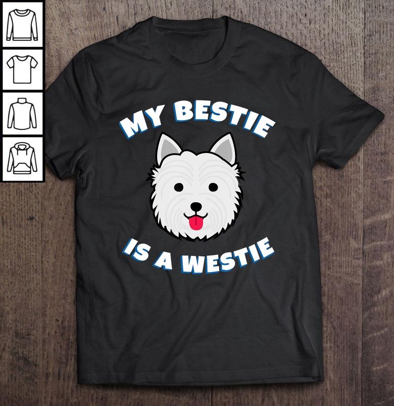 West Highland Terrier My Bestie Is Westie TShirt