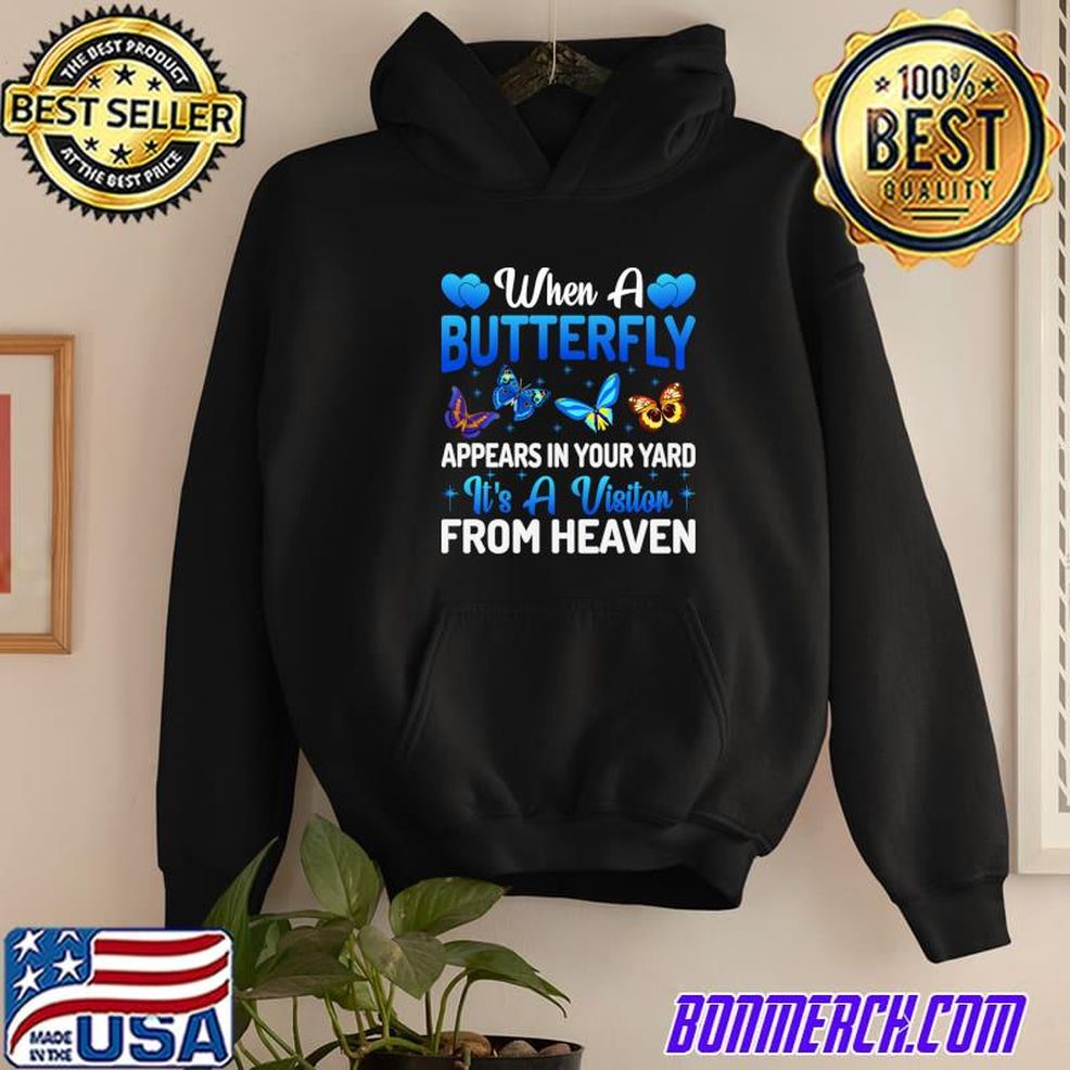 When A Butterfly Appears In Your Yard – Butterfly Lovers T Shirt