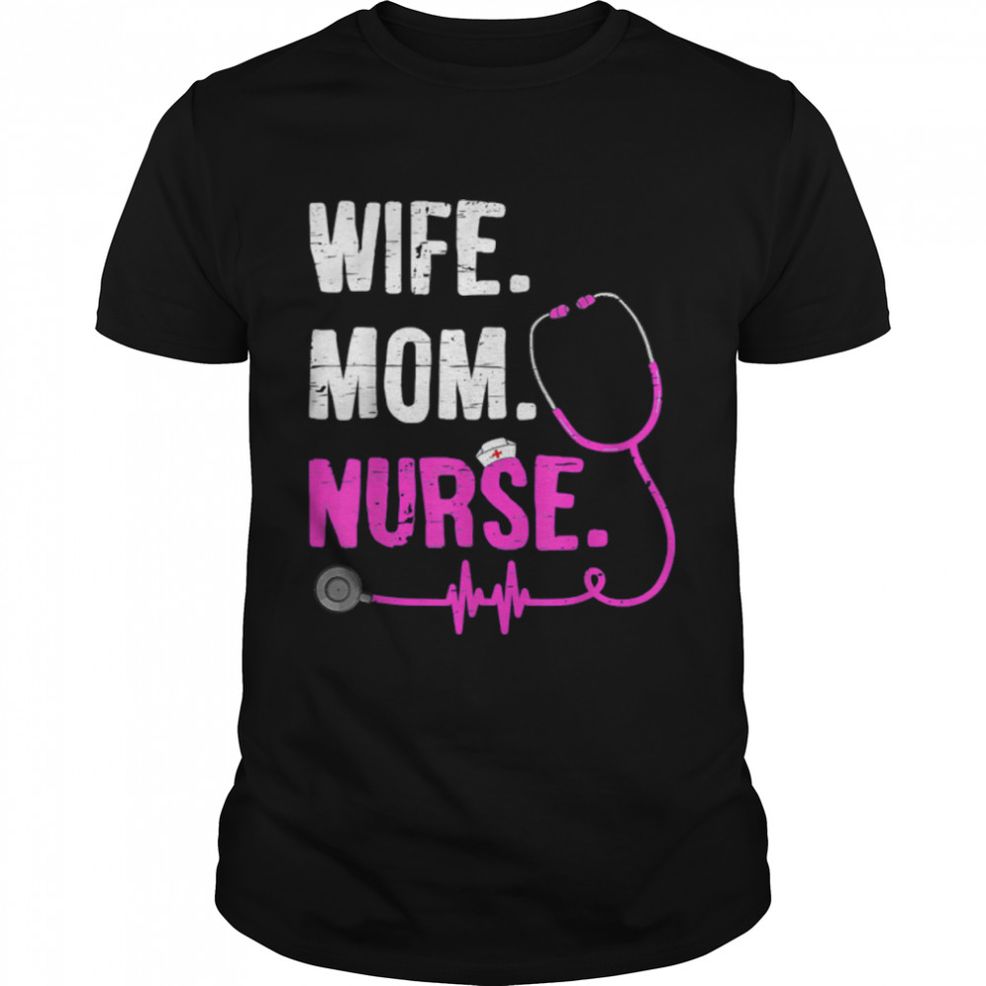 Wife Mom Nurse RN LPN Funny Nurses Nursing Mother Day T Shirt B0B1F3KM1R