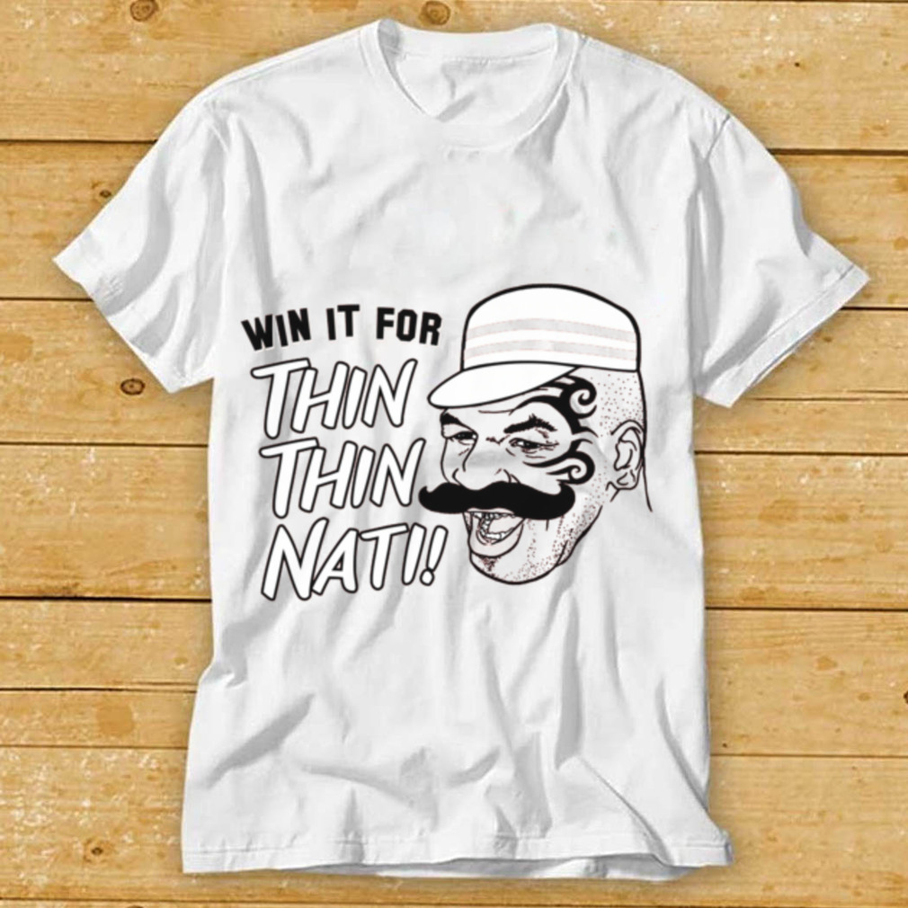 Win It For Thin Thin Nati Shirts