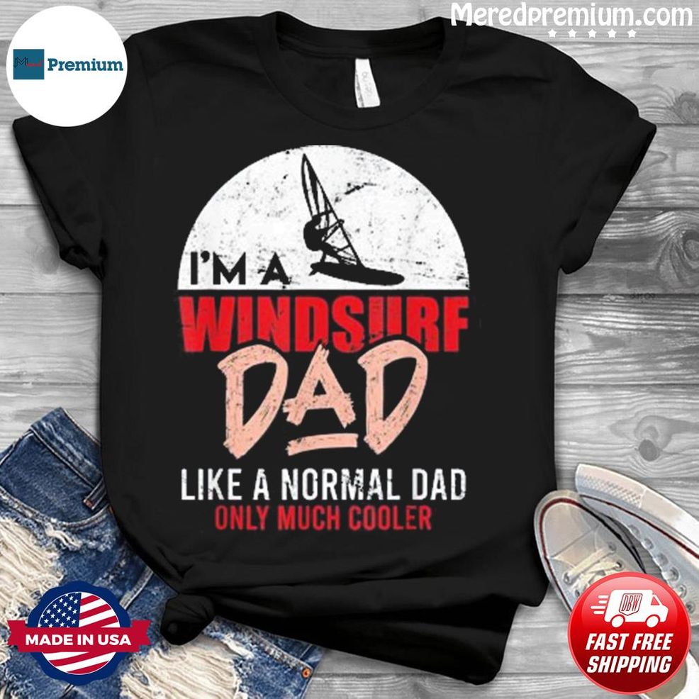 Windsurf Dad Father’s Day Surfer Windsurfing Shirt