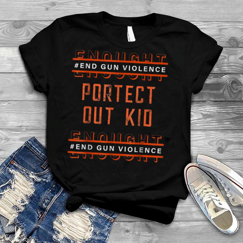 Women Gun Awareness Day Wear Orange Enough End Gun Violence T Shirt