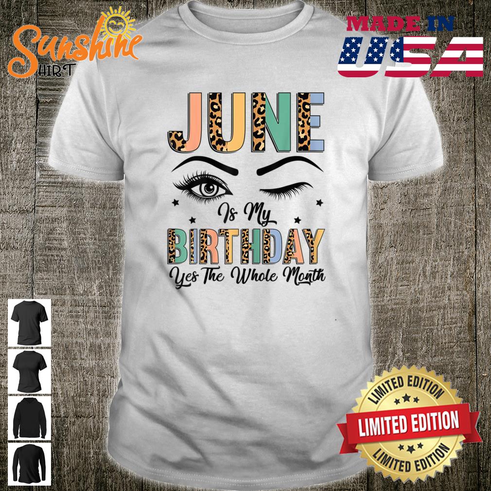 Womens June Is My Birthday Month, Yep The Whole Month Shirt