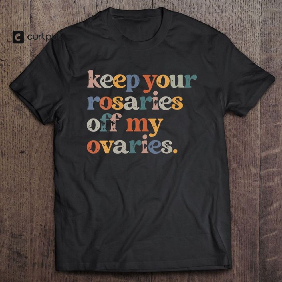 Womens Keep Your Rosaries Off My Ovaries Pro Choice Feminist Womens V Neck
