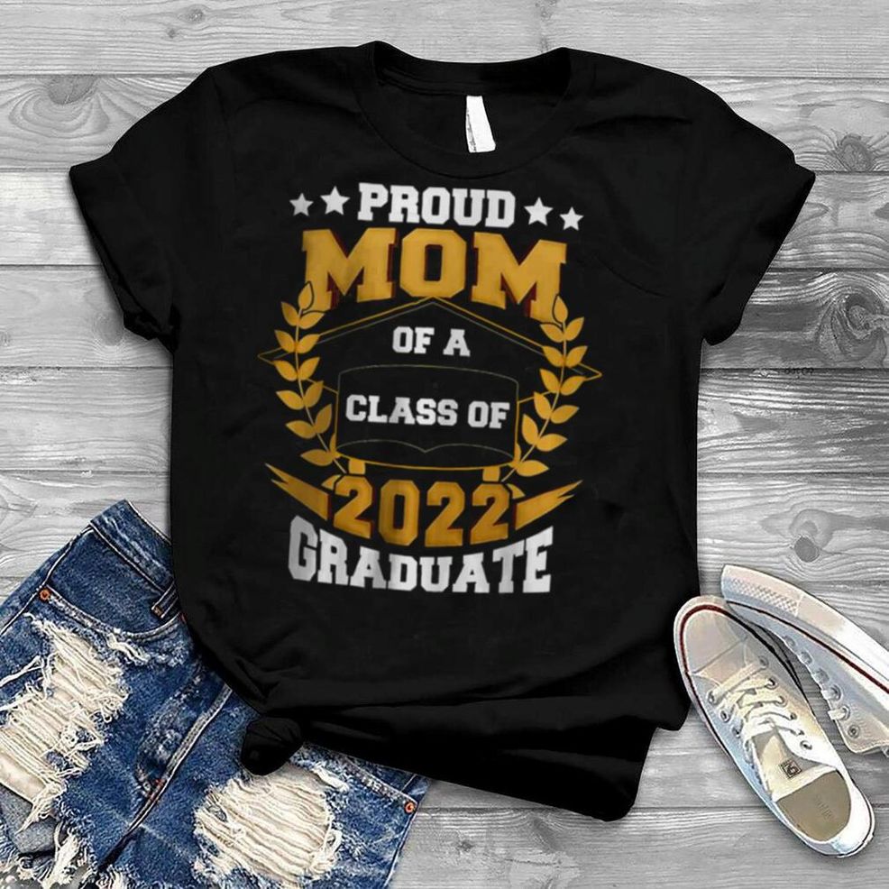Womens Proud Mom Of A Class Of 2022 Graduate Senior 22 Graduation T Shirt