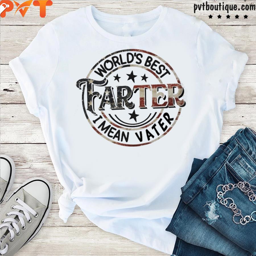 World’s best farter I mean vater shirt