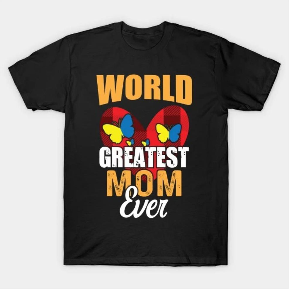 World's Greatest Mom Ever Mother's Day T Shirt