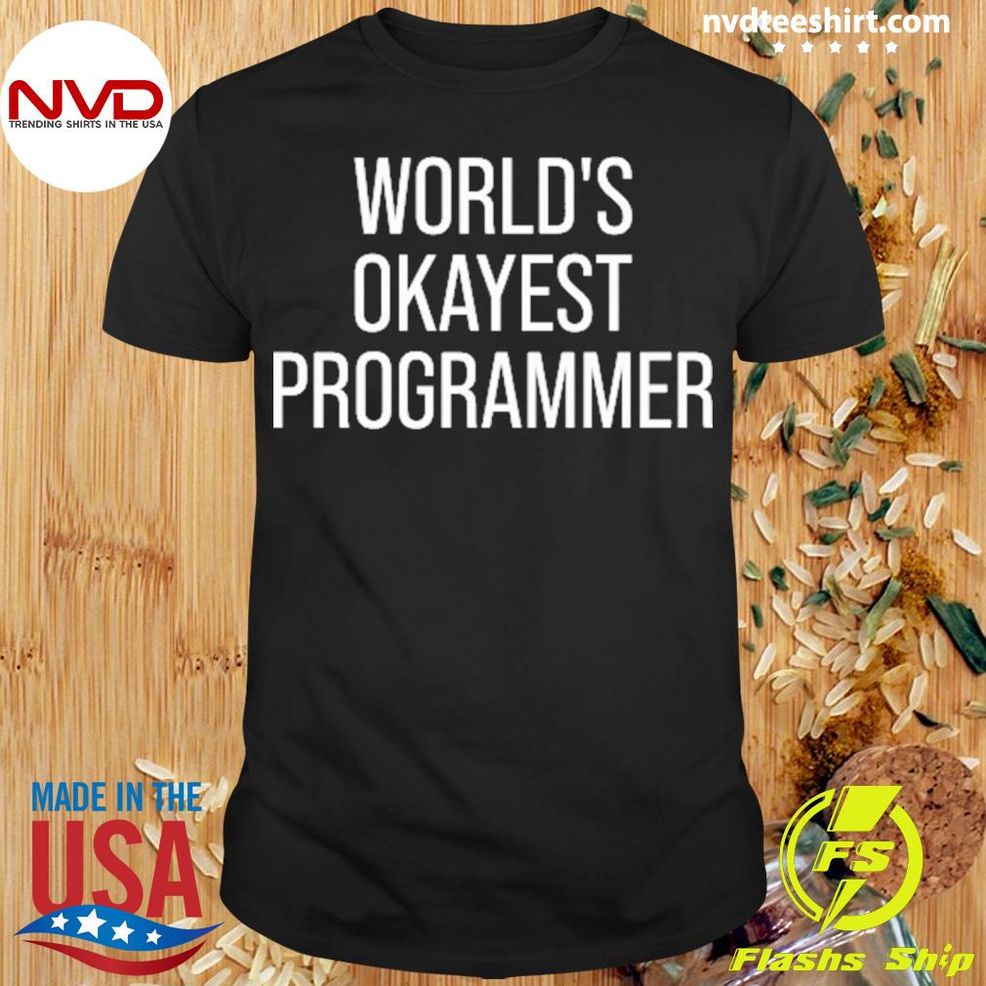 World's Okayest Programmer Shirt