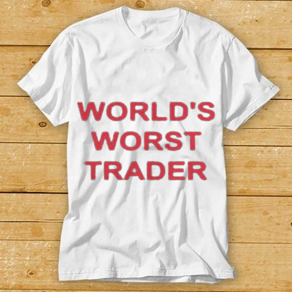 World’s worst trader shirts
