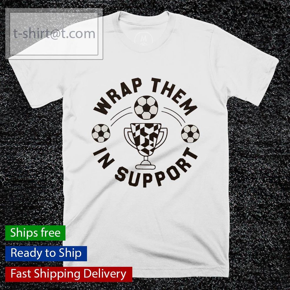 Wrap Them In Support Shirt