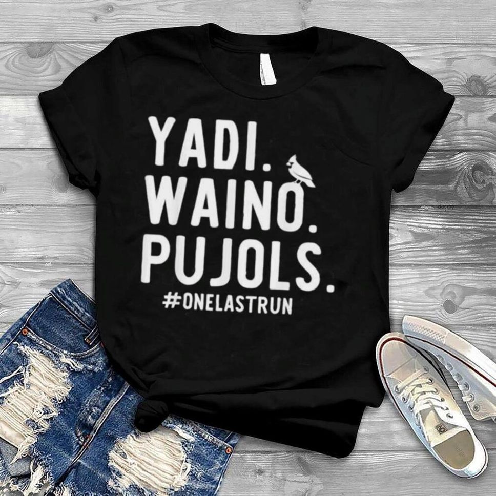 YadI Waino Pujols #onelastrun Shirt