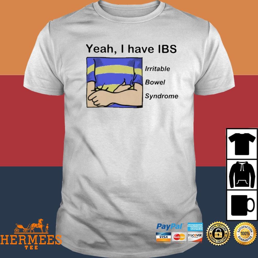 Yeah I Have IBS Funny Shirt