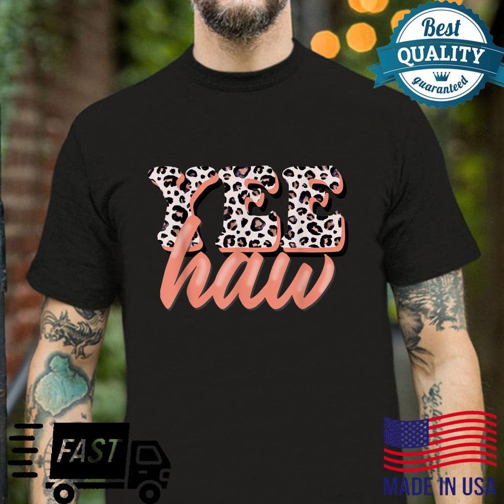 Yee Haw Howdy Rodeo Country Leopard Yeehaw Southern Cowgirl Shirt