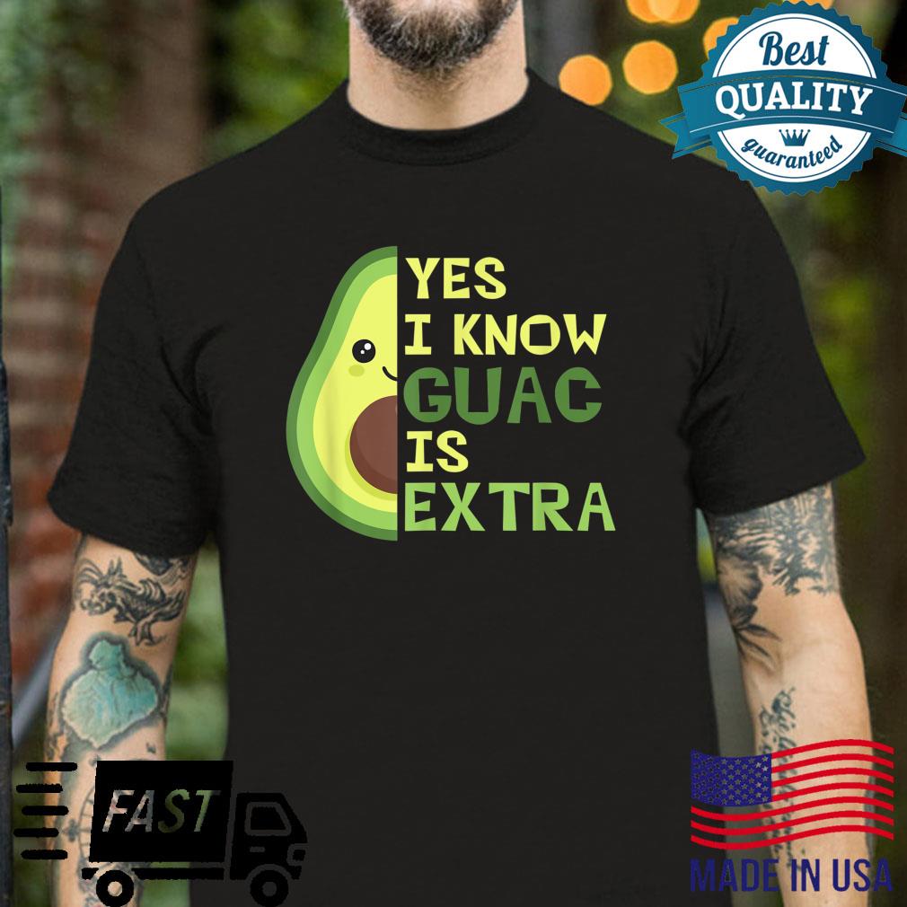 Yes I Know Guac Is Extra, Cute Avocado, Guacamole, Aguacate Shirt