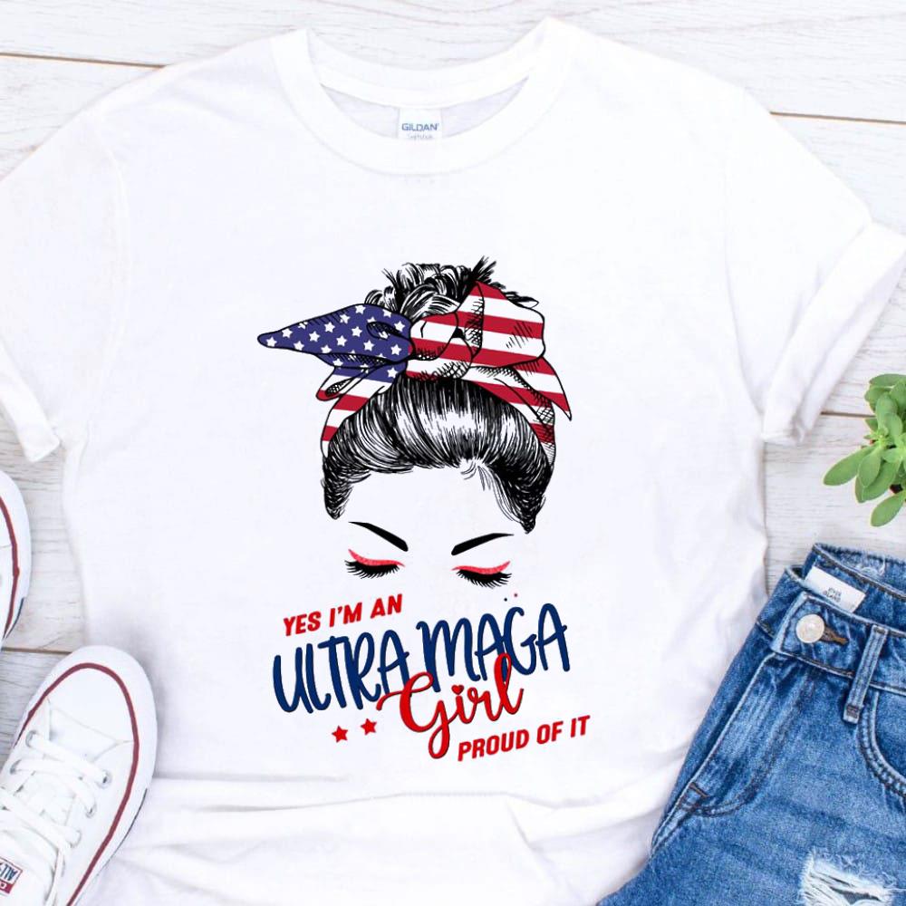 Yes I’m An Ultra Maga Girl Proud Of It 4th Of July Shirt