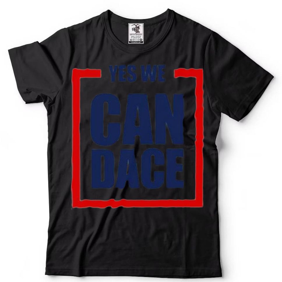 Yes We Can Dace Shirt Tee