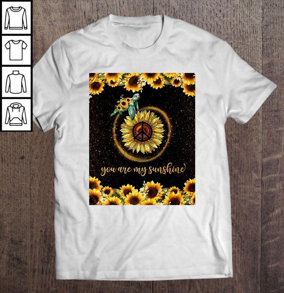 You Are My Sunshine Peace Sign Sunflower And Turtle TShirt