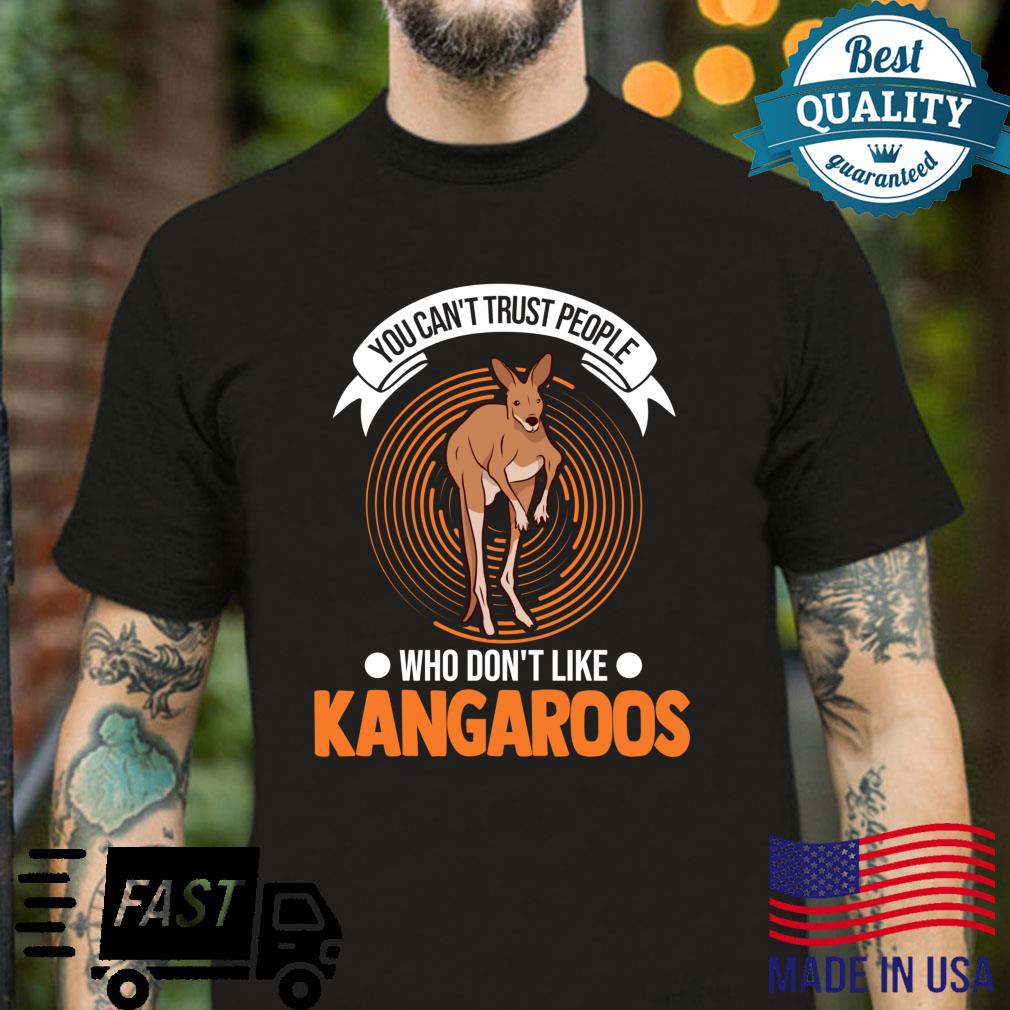 You can’t trust people who don’t like Kangaroos Shirt