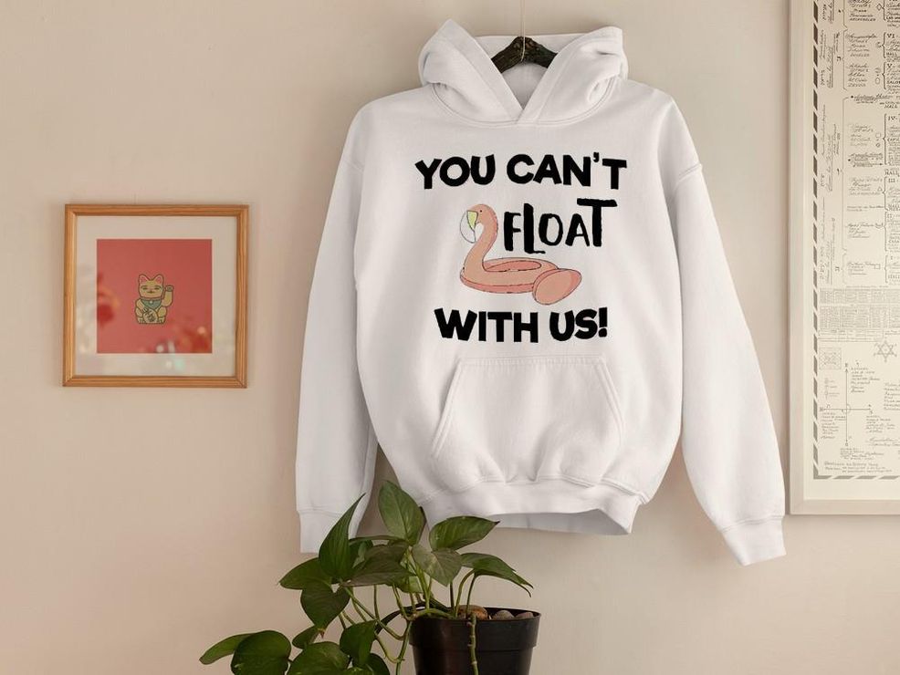 You Can’t Float With Us Flamingo Shirt