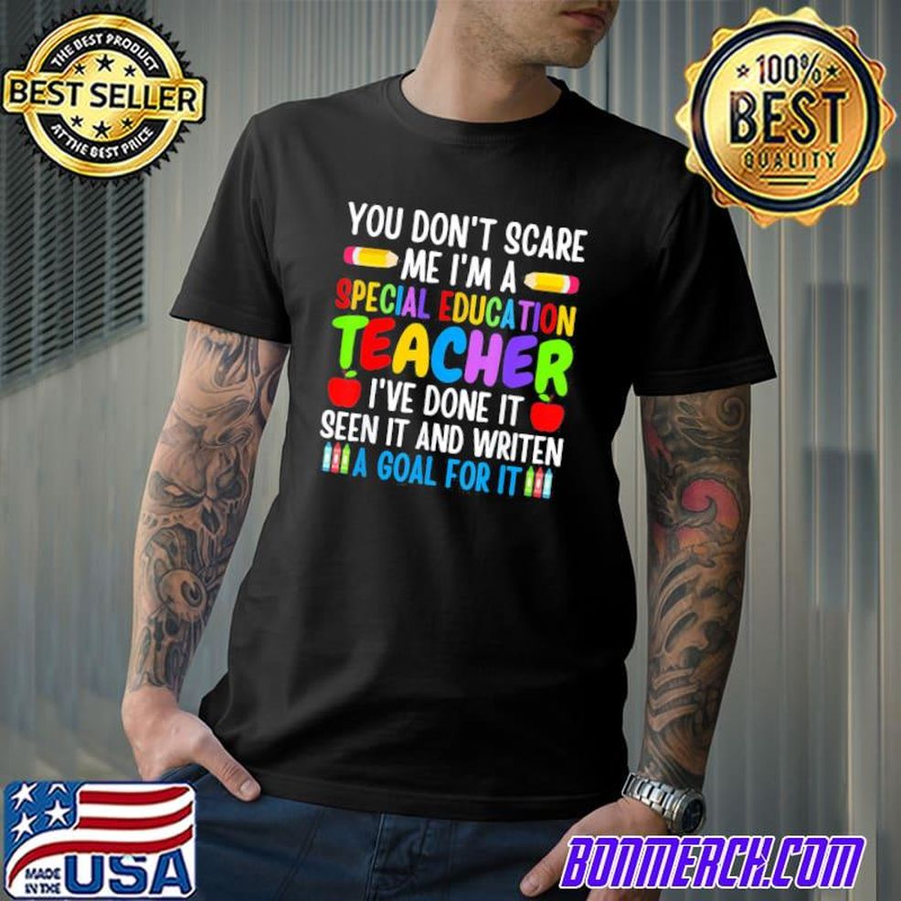 You Don't Scare Me I'm A Special Education Teacher Shirt