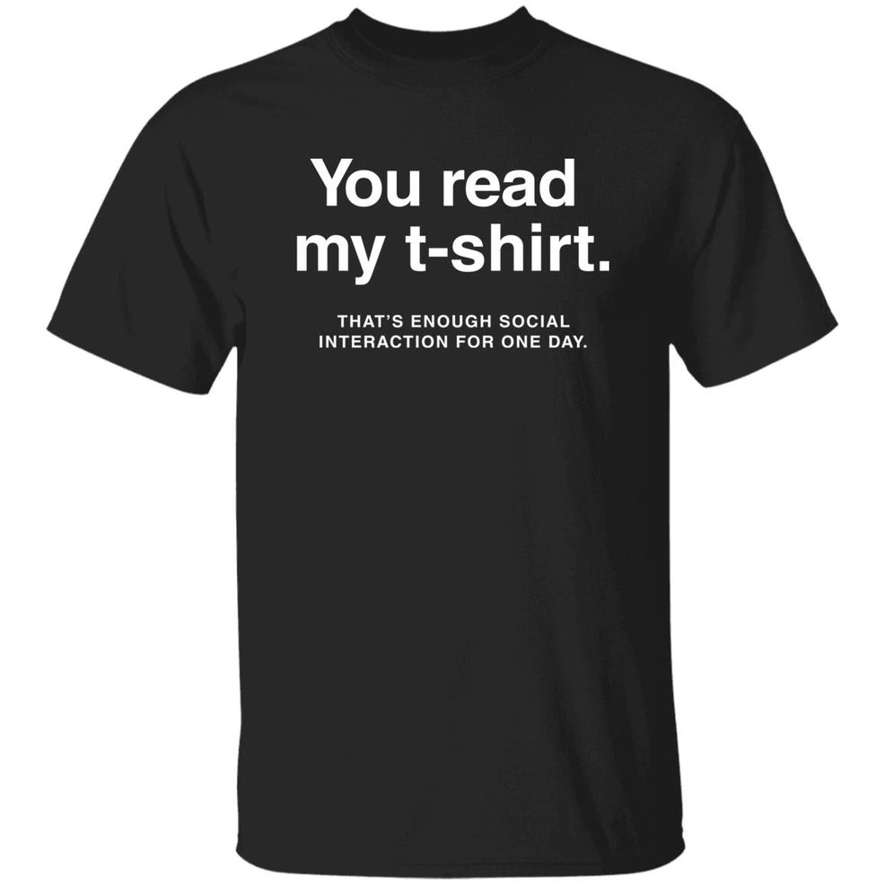 You Read My T Shirt That’S Enough Social Interaction For One Day Shirt Jen Rollins