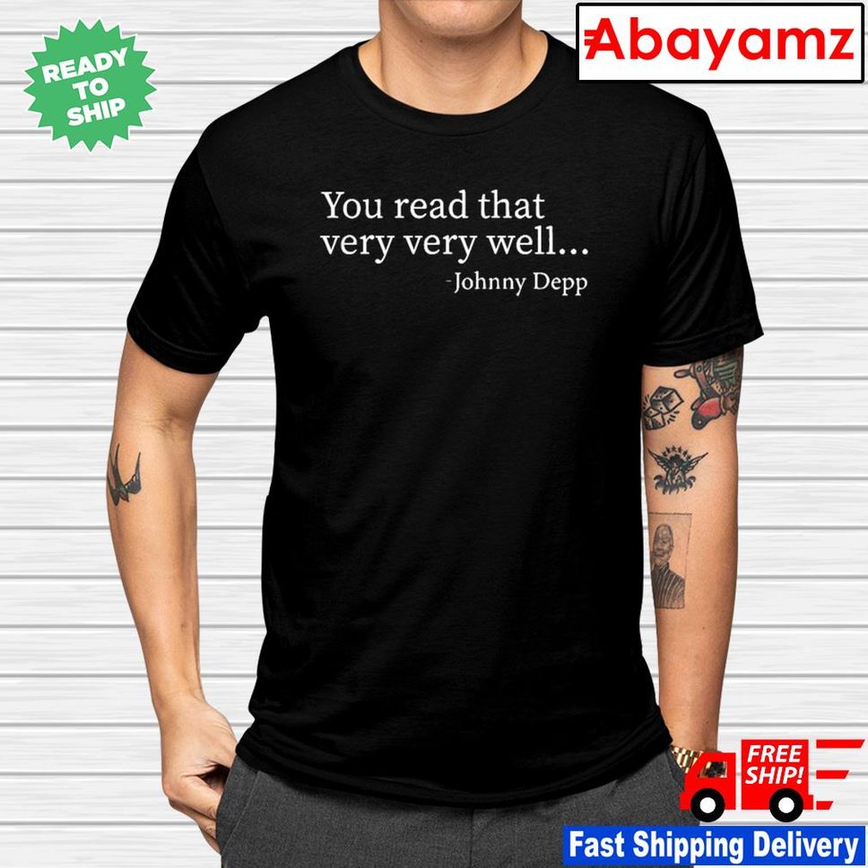 You Read That Very Very Well Johnny Depp Shirt