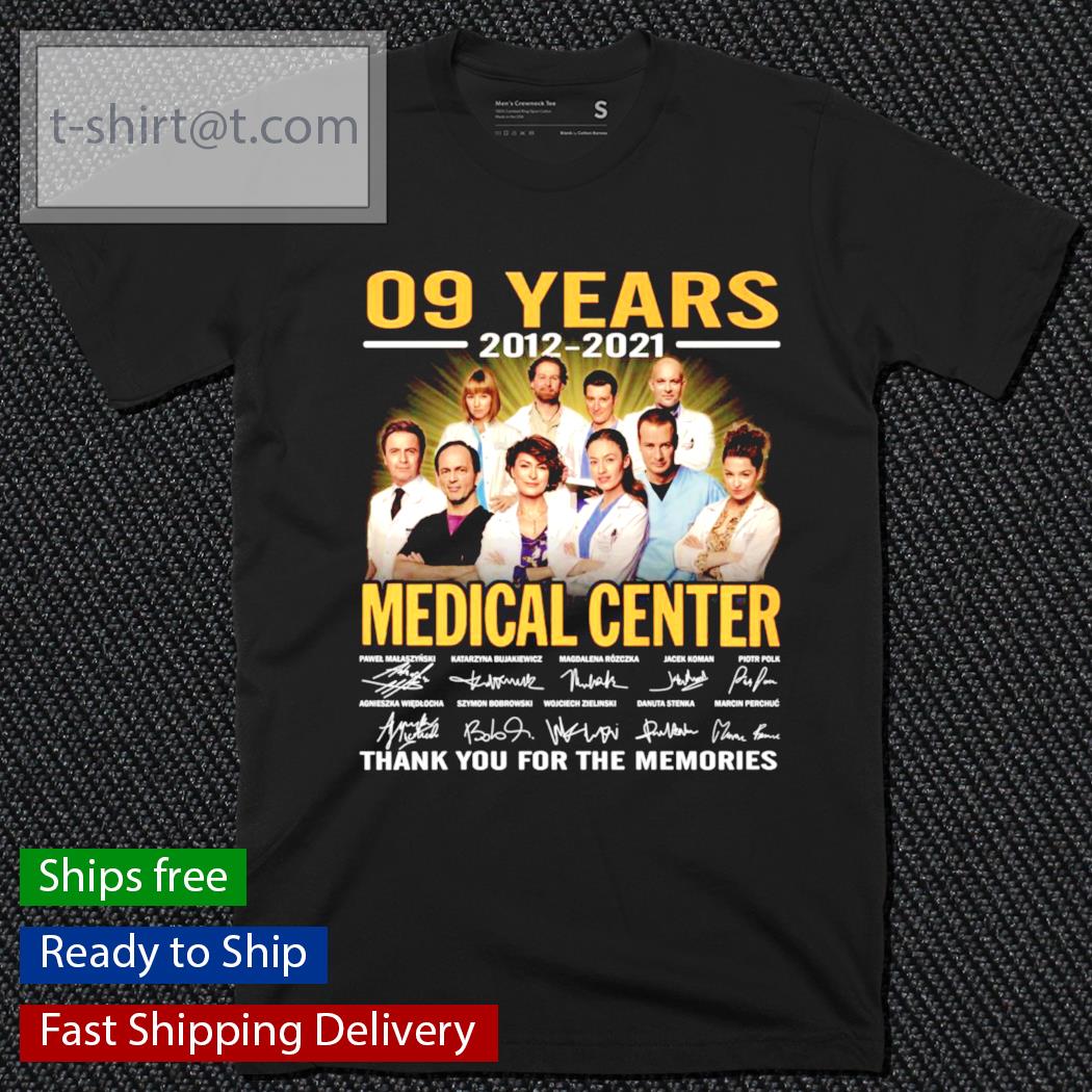 09 years 2012-2021 Medical Center signatures shirt